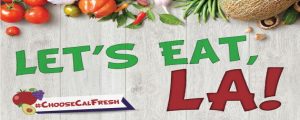 Photo of vegetables that reads"Let's eat LA! #choosecalfresh"