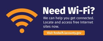 Large Wi-Fi Icon with the message that reads: Need Wi-Fi? We can help you get connected. Locate and access free internet sites now. Visit findwifi.lacounty.gov