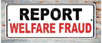 A sign that says REPORT WELFARE FRAUD