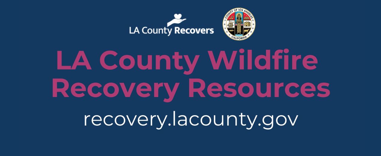 LA County Wildfire Recovery Resources recovery.lacounty.gov