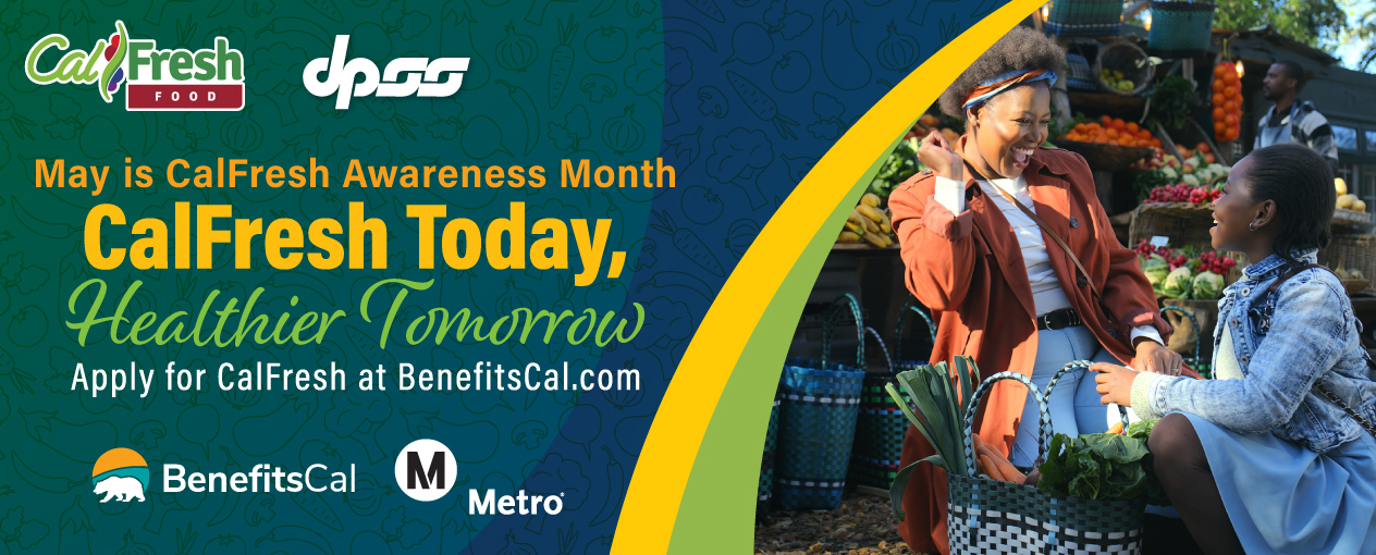May is CalFresh Awareness Month CalFresh Today, Healthier Tomorrow Apply for CalFresh at BenefitsCal.com