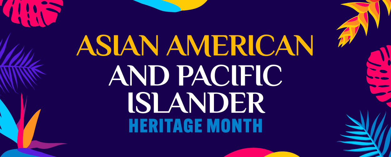 Asian American Pacific Islander Heritage Month